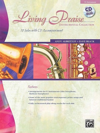 Living Praise Instrumental Collection: E-Flat Instruments (Alto Saxophone, Baritone Saxophone), Book & CD