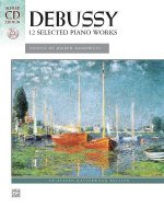 Debussy: 12 Selected Piano Works [With CD (Audio)]