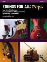 Strings for All: Pops: Violin, Level 1-3: Solos-Duets-Trios-Quartets for Any Combination of String Instruments Optional Piano Accompaniment