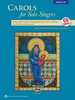 Carols for Solo Singers: 10 Seasonal Favorites Arranged for Solo Voice and Piano for Recitals and Concerts (Medium Low Voice), Book & CD