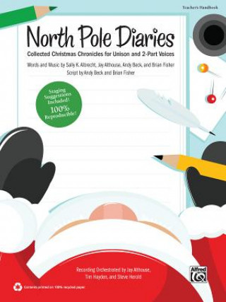 North Pole Diaries: Collected Christmas Chronicles for Unison and 2-Part Voices (Kit), Book & CD (Book Is 100% Reproducible)