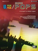U.Play.Plus More Pops -- Melody Plus Harmony (Solo--A, Duet--B/C/D, Trio--C, Quartet--D) with Optional Piano Accompaniment and Optional CD Accompanime