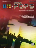 U.Play.Plus More Pops -- Melody Plus Harmony (Solo--A, Duet--B/C/D, Trio--C, Quartet--D) with Optional Piano Accompaniment and Optional CD Accompanime