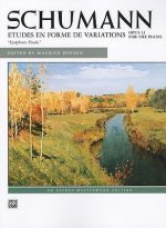 Schumann Etudes En Forme de Variations: Opus 13 for the Piano 