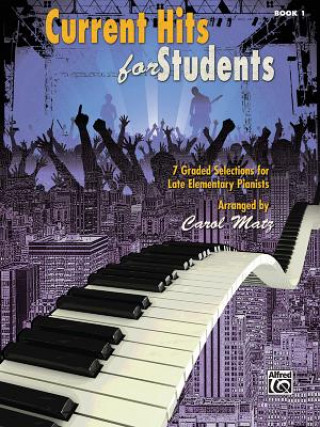 Current Hits for Students, Bk 1: 7 Graded Selections for Late Elementary Pianists