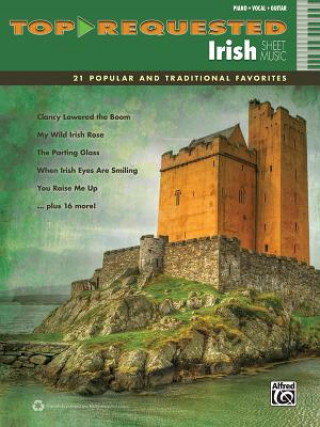 Top-Requested Irish Sheet Music: 21 Popular and Traditional Favorites (Piano/Vocal/Guitar)