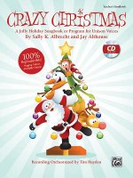 Crazy Christmas!: A Jolly Holiday Songbook or Program for Unison Voices (Kit), Book & CD (Book Is 100% Reproducible)