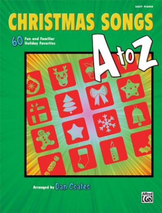Christmas Songs A to Z: 60 Fun and Familiar Holiday Favorites (Easy Piano)