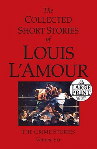 The Collected Short Stories of Louis L'Amour: The Crime Stories