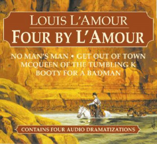 Four by L'Amour: No Man's Man/Get Out of Town/McQueen of the Tumbling K/Booty for a Bad Man