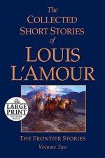 The Collected Short Stories of Louis L'Amour, Volume 2: The Frontier Stories