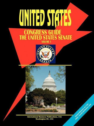 Us Congress Guide, Volume 1 Us Senate