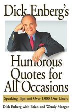 Dick Enberg's Humorous Quotes for All Occasions: Speaking Tips and Over 1, One-Liners