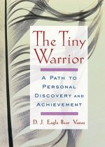 The Tiny Warrior: A Path to Personal Discovery & Achievement