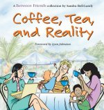 Coffee, Tea, and Reality