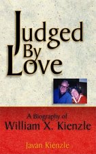 Judged by Love: A Biography of William X. Kienzle