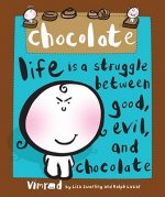 Chocolate: Life Is a Struggle Between Good, Evil, and Chocolate