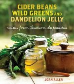 Cider Beans, Wild Greens, and Dandelion Jelly: Recipes from Southern Appalachia