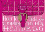 How to Tell a Woman by Her Handbag