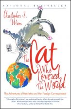 The Cat Who Covered the World: The Adventures of Henrietta and Her Foreign Correspondent