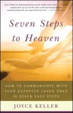 Seven Steps to Heaven: How to Communicate with Your Departed Loved Ones in Seven Easy Steps