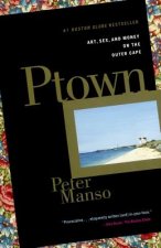 Ptown: Art, Sex, and Money on the Outer Cape