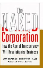 The Naked Corporation: How the Age of Transparency Will Revolutionize Business