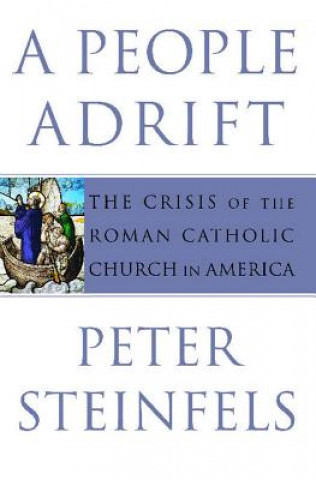 A People Adrift: The Crisis of the Roman Catholic Church in America