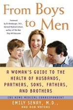 From Boys to Men: A Woman's Guide to the Health of Husbands, Partners, Sons, Fathers, and Brothers