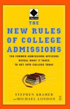 The New Rules of College Admissions: Ten Former Admissions Officers Reveal What It Takes to Get Into College Today