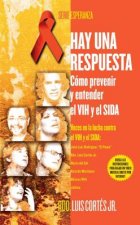 Hay Una Respuesta: Como Prevenir y Entender El VIH y El SIDA