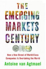 The Emerging Markets Century: How a New Breed of World-Class Companies Is Overtaking the World