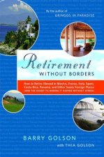 Retirement Without Borders: How to Retire Abroad in Mexico, France, Italy, Spain, Costa Rica, Panama, and Other Sunny, Foreign Places (and the Sec