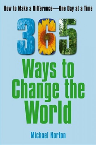 365 Ways to Change the World: How to Make a Difference One Day at a Time