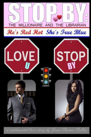 Stop by: The Millionaire and the Librarian - He's Red Hot, She's True Blue: A Sentimental Love Story by Jean-Thomas Cullen