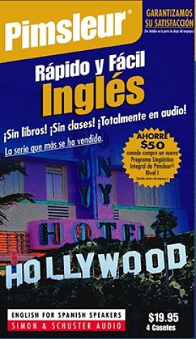 Rapido y Facil Ingles (Quick & Simple English for Spanish Speakers): Learn to Speak and Understand English for Spanish with Pimsleur Language Programs