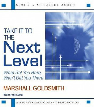 Take It to the Next Level: What Got You Here, Won't Get You There