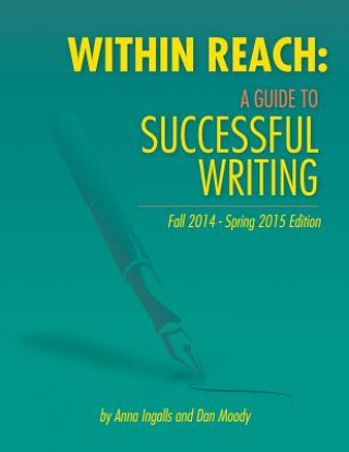 Within Reach: A Guide to Successful Writing Fall 2014/Spring 2015 Edition