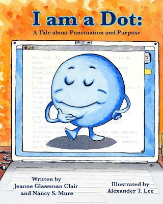 I Am a Dot: A Tale about Punctuation and Purpose