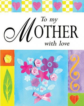 To my mother with love