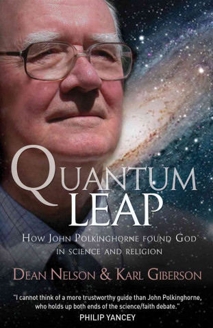Quantum Leap: How John Polkinghorne Found God in Science and Religion