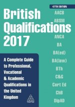 British Qualifications 2017: A Complete Guide to Professional, Vocational and Academic Qualifications in the United Kingdom