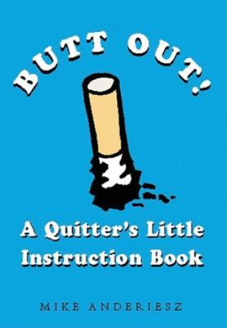 Butt Out!: A Quitter's Little Instruction Book