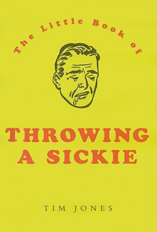 The Little Book of Throwing a Sickie