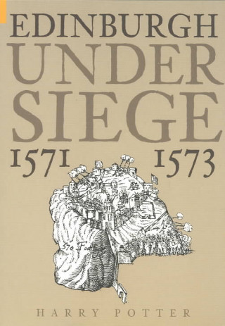 Edinburgh Under Siege 1571-1573