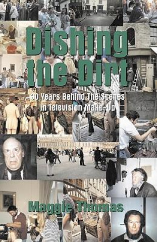 Dishing the Dirt - 30 Years Behind the Scenes in Television Makeup