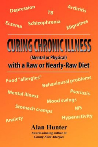 Curing Chronic Illness (Mental or Physical) with a Raw or Near-Raw Diet