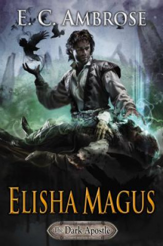 Elisha Magus: Book Two of the Dark Apostle