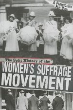 The Split History of the Women's Suffrage Movement: Suffragists Perspective