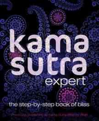 Kama Sutra Expert: The Step-By-Step Book of Bliss